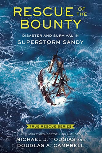 Rescue of the Bounty: Disaster and Survival in Superstorm Sandy (True Rescue Series)