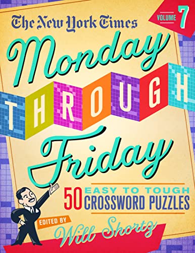 The New York Times Monday Through Friday Easy to Tough Crossword Puzzles (Volume 7)
