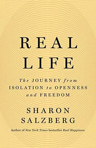Real Life: The Journey From Isolation to Openness and Freedom