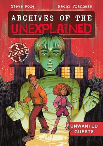 Unwanted Guests (Archives of the Unexplained, Volume 2)