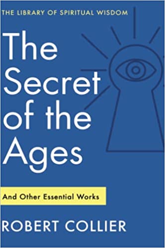 Secret of the Ages: And Other Essential Works (The Library of Spiritual Wisdom)