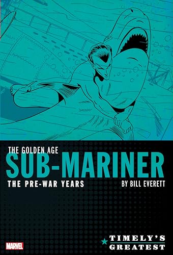 The Golden Age Sub-Mariner: The Pre-War Years (Timely's Greatest Omnibus)