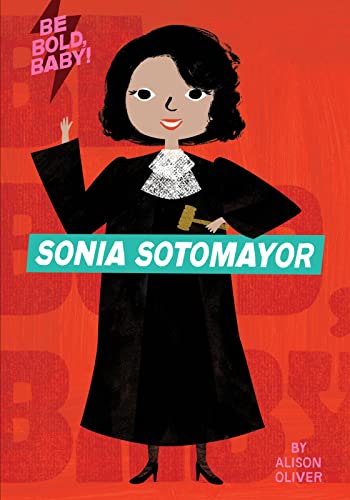 Sonia Sotomayor: (Be Bold, Baby)