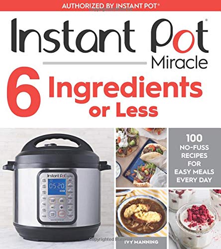 Instant Pot Miracle 6 Ingredients or Less