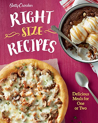 Right-Size Recipes: Delicious Meals for One or Two (Betty Crocker Cooking)
