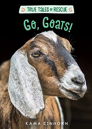 Go, Goats! (True Tales of Rescue)