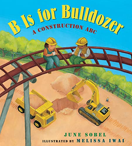 B Is For Bulldozer: A Construction ABC