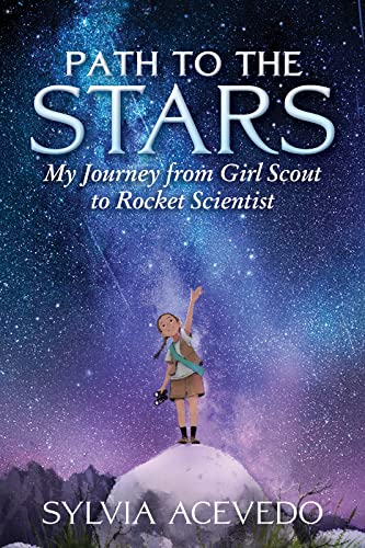 Path To The Stars: My Journey from Girl Scout to Rocket Scientist