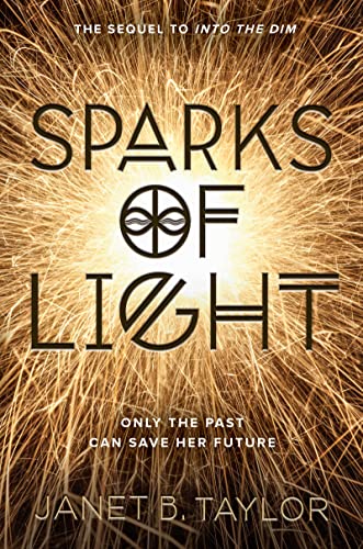 Sparks Of Light (Into the Dim Series, Bk. 2)