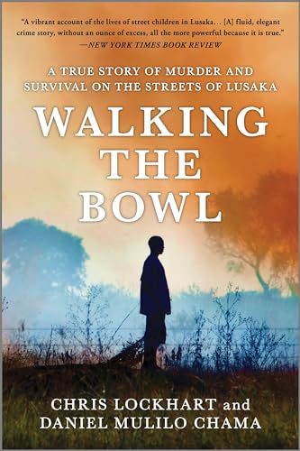 Walking the Bowl: A True Story of Murder and Survival on the Streets of Lusaka