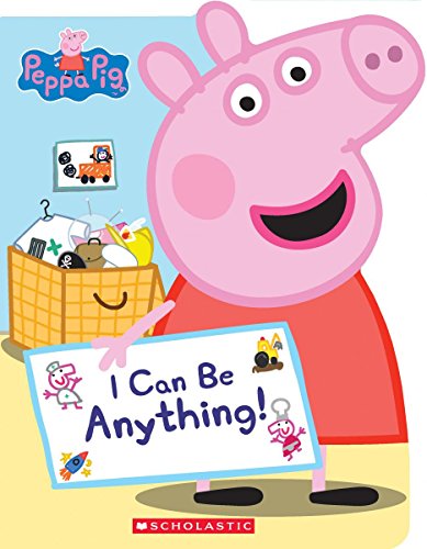 I Can Be Anything! (Peppa Pig)