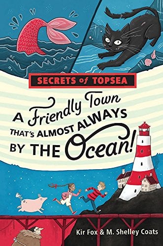 A Friendly Town That's Almost Always by the Ocean! (Secrets of Topsea, Bk. 1)