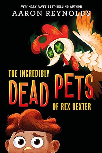 The Incredibly Dead Pets of Rex Dexter (The Incredibly Dead Pets of Rex Dexter, Bk. 1)