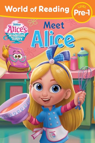 Meet Alice (Disney Junior Alice's Wonderland Bakery, World of Reading, Level Pre-1)