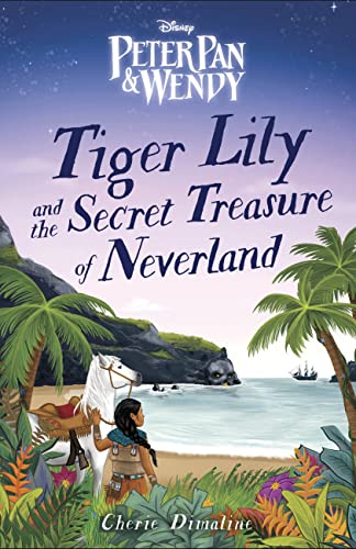 Tiger Lily and the Secret Treasure of Neverland (Disney Peter Pan & Wenty)