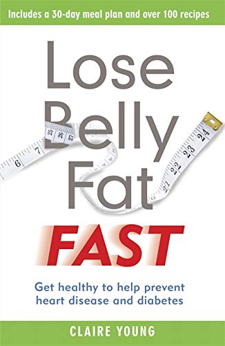 Lose Belly Fat Fast: Get Healthy to Help Prevent Heart Disease and Diabetes