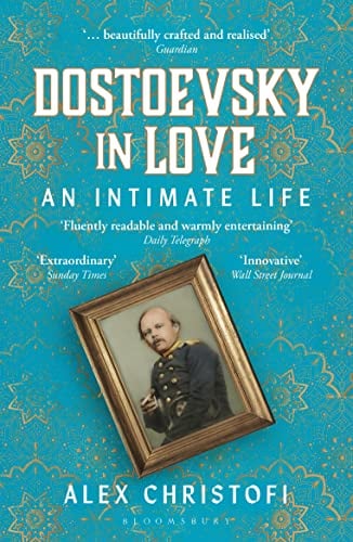 Dostoevsky in Love: An Intimate Life