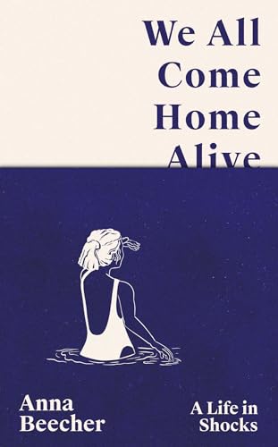 We All Come Home Alive: A Life in Shocks