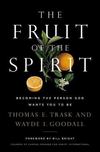 The Fruit of the Spirit: Becoming the Person God Wants You to Be