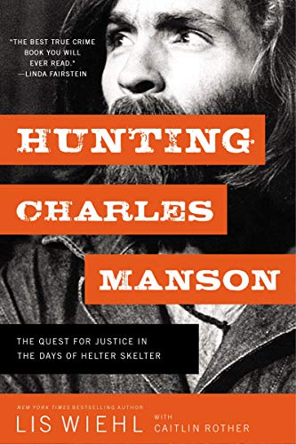Hunting Charles Manson: The Quest for Justice in the Days of Helter Skelter