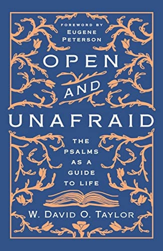 Open and Unafraid: The Psalms as a Guide to Life