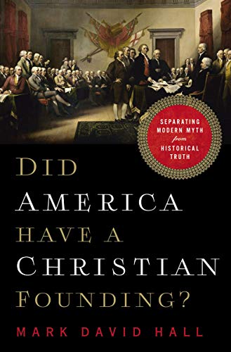 Did America Have a Christian Founding? Separating Modern Myth from Historical Truth