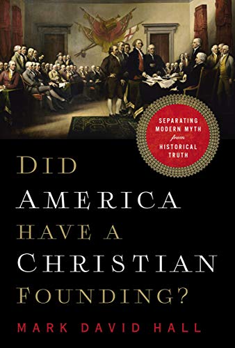 Did America Have a Christian Founding: Separating Modern Myth from Historical Truth