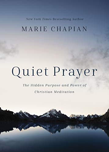Quiet Prayer: The Hidden Purpose and Power of Christian Meditation