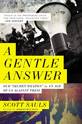 A Gentle Answer: Our 'Secret Weapon' in an Age of Us Against Them