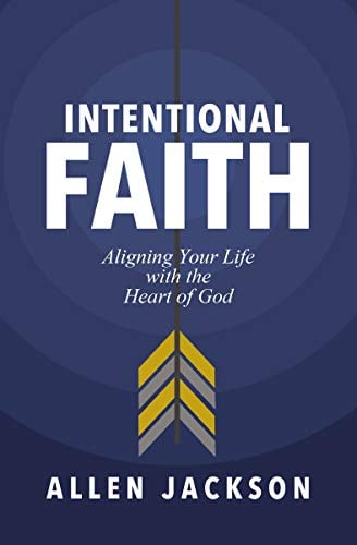 Intentional Faith: Aligning Your Life with the Heart of God