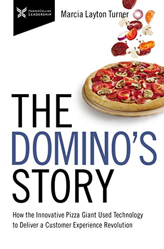 The Domino's Story: How the Innovative Pizza Giant Used Technology to Deliver a Customer Experience Revolution (The Business Storybook Series)