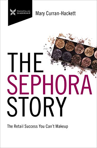 The Sephora Story: The Retail Success You Can't Makeup (The Business Storybook Series)