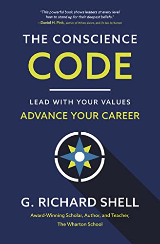 The Conscience Code: Lead With Your Values, Advance Your Career