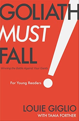 Goliath Must Fall: Winning the Battle Against Your Giants (For Young Readers)