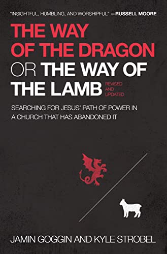 The Way of the Dragon or the Way of the Lamb: Searching for Jesus' Path of Power in a Church that Has Abandoned It