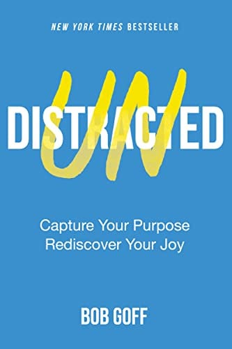 Undistracted: Capture Your Purpose Rediscover Your Joy