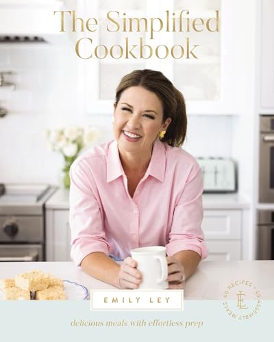 The Simplified Cookbook: Delicious Meals With Effortless Prep