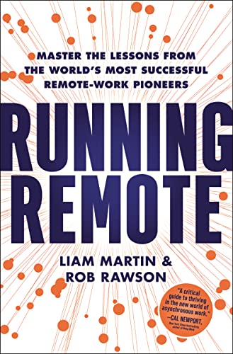 Running Remote: Master the Lessons from the World’s Most Successful Remote-Work Pioneers