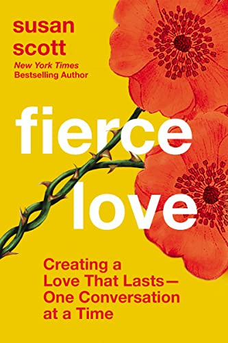 Fierce Love: Creating a Love That Lasts--One Conversation at a Time