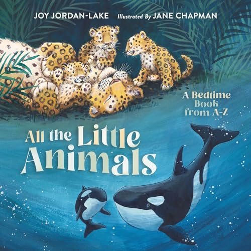 All the Little Animals: A Bedtime Book From A-Z