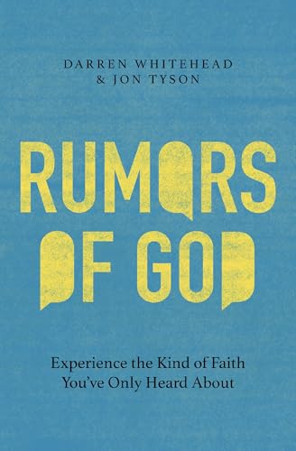 Rumors of God: Experience the Kind of Faith You've Only Heard About