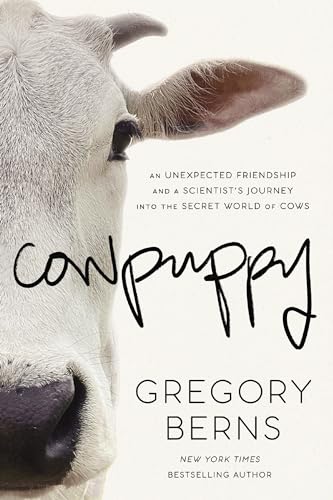 Cowpuppy: An Unexpected Friendship and a Scientist’s Journey Into the Secret World of Cows