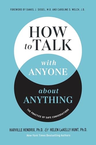 How to Talk With Anyone About Anything: The Practice of Safe Conversations