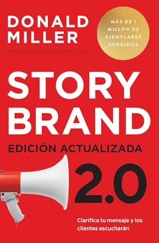 Storybrand 2.0: Clarifica Tu Mensaje Y Los Clientes Escucharán (Edicion Actualizada)