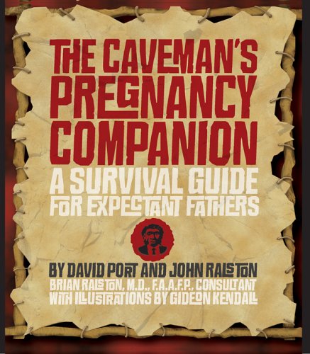 The Caveman's Pregnancy Companion: A Survival Guide for Expectant Fathers