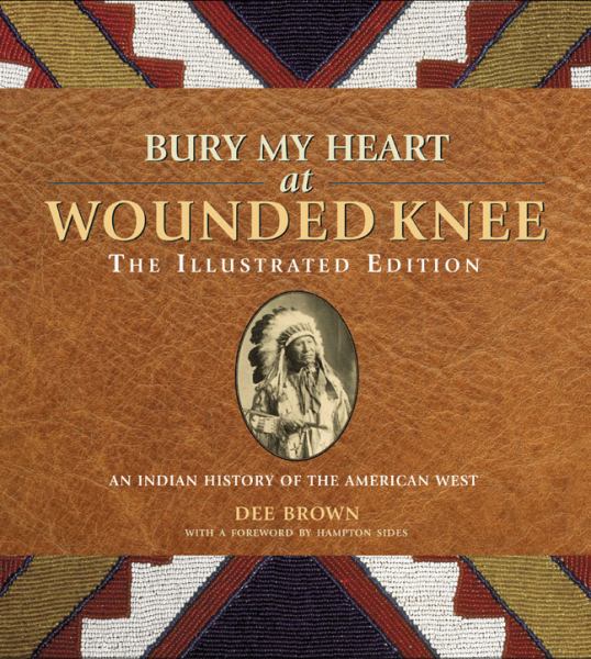 Bury My Heart at Wounded Knee: the Illustrated Edition