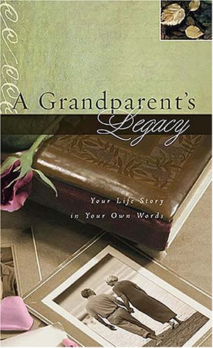 A Grandparent's Legacy: Your Life Story in Your Own Words