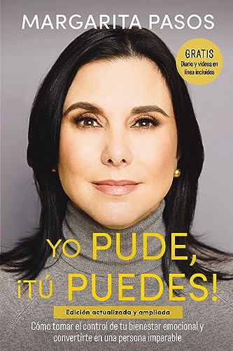 Yo Pude, ¡Tú Puedes!: Cómo Tomar el Control de tu Bienestar Emocional y Convertirte en una Persona Imparable (Edición Actualizada y Ampliada)