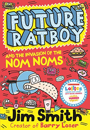 Future Ratboy and the Invasion of the Nom Noms (Future Ratboy, Bk. 2)