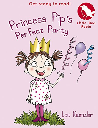 Princess Pip's Perfect Party (Little Red Robin)